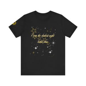 Even the Darkest Night Has Stars Starry Night Unisex Tee | Positive Vibes T-Shirt, Casual Wear, Gift for Him/Her, Stylish Summer Top, Inspirational Shirt