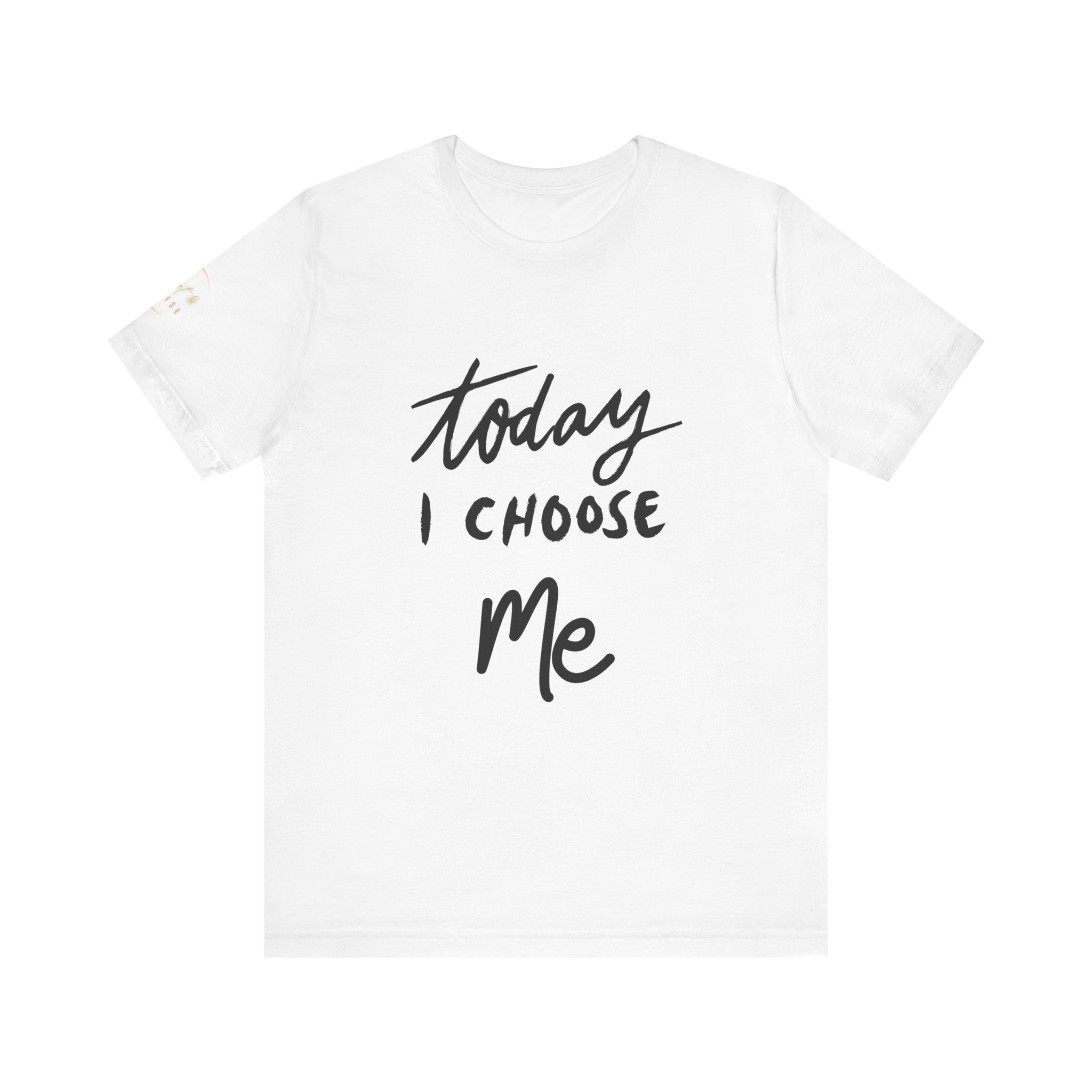 Today I Choose Me Empowering Inspirational Tee, Unisex T-Shirt, Positive Vibes Clothing