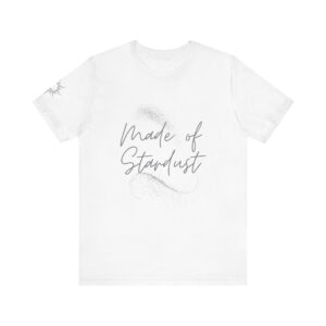 Made of Stardust Unisex Tee, Cosmic Vibes Short Sleeve Shirt, Inspirational Gift for Dreamers, Birthday Outfit, Celestial Shirt
