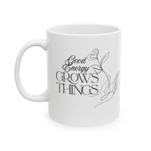 Good Energy Grows Things Elegant Minimalist Ceramic Mug | Perfect for Tea, Coffee, Gifts, Mother's Day, Home Decor, Self-Care Moments