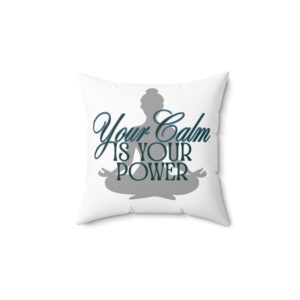 Your Calm is Your Power Serene Inspiration Square Pillow | Zen Decor, Meditation Cushion, Home Relaxation, Mindfulness Gift, Calming Throw Pillow