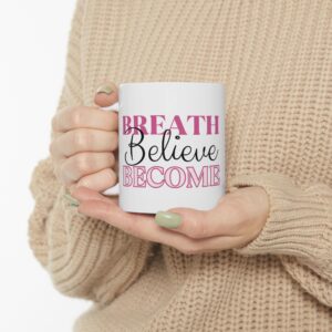 Breathe Believe Become Ceramic Mug — Inspirational Pink Typography Coffee Cup (11oz, 15oz)