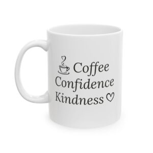Coffee Kindness Mug — Cute Coffee Cup with 'Coffee Confidence Kindness' Text